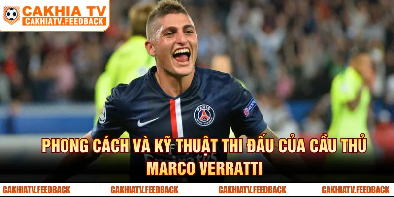 Phong cách và kỹ thuật thi đấu của cầu thủ Marco Verratti